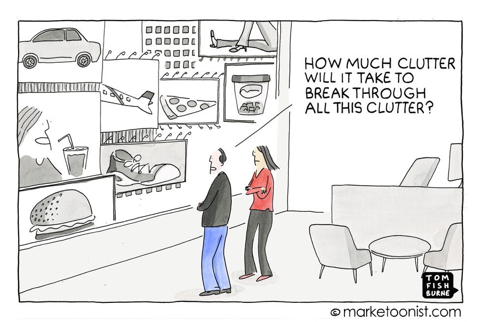 Breaking through the clutter Marketoonist 24 11 15