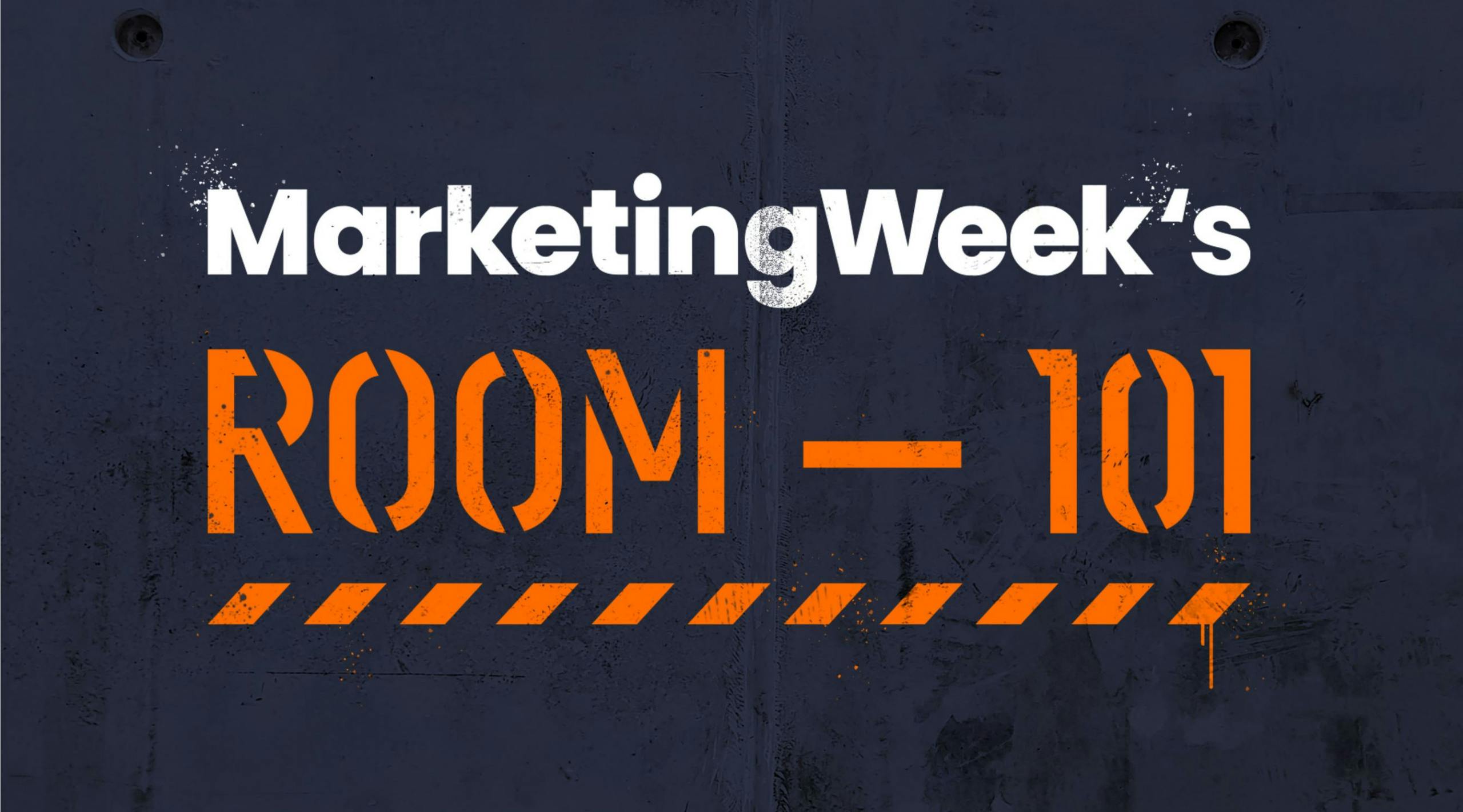 What will get consigned to Marketing Week’s Room 101?