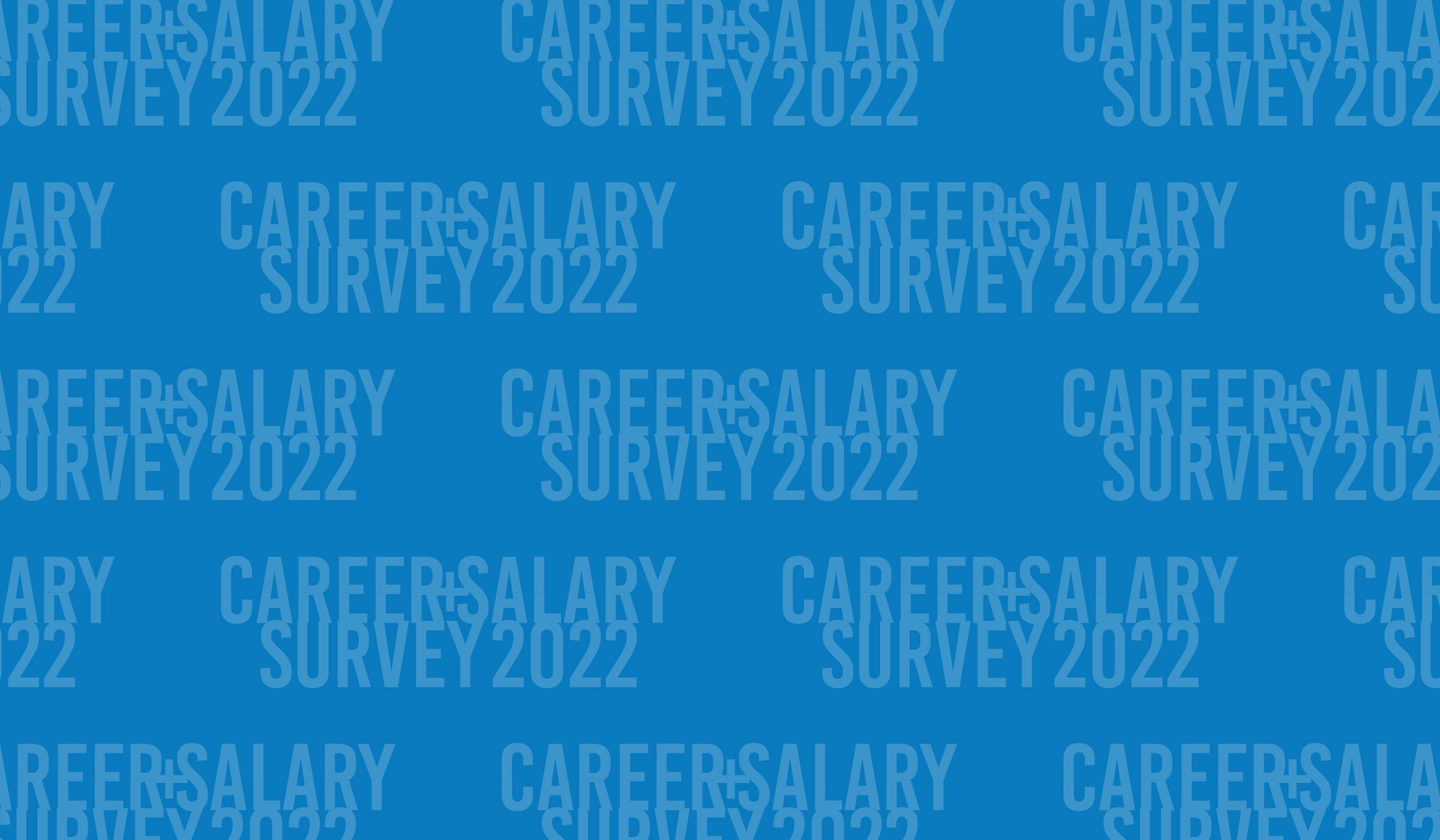 Career & Salary Survey 2022